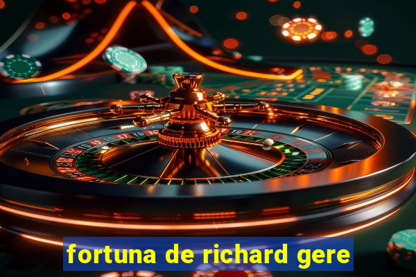 fortuna de richard gere